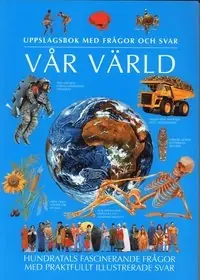 Vår Värld : uppslagsbok med frågor och svar