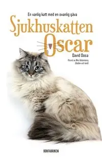 Sjukhuskatten Oscar : en vanlig katt med en ovanlig gåva