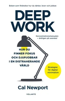 risnedsättning Deep Work : hur du finner fokus och djupjobbar i en distraherande värld - strategier för kontroll, mindre stress och digital minimalism