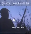 Nya jägarskolan : Svenska jägareförbundets kursbok för jägarutbildning
