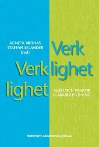 Verklighet verklighet : teori och praktik i lärarutbildning