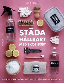 Städa hållbart med Ekotipset : husmorsknep och ekohacks