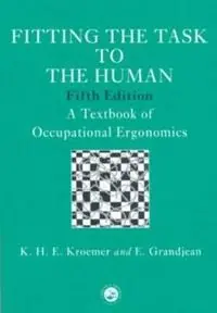 Fitting the task to the human : a textbook of occupational ergonomics