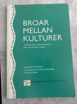 Broar mellan kulturer : somaliska barns språksocialisation i hem och förskola i Sverige