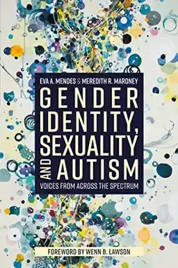 Gender identity, sexuality and autism : voices from across the spectrum
