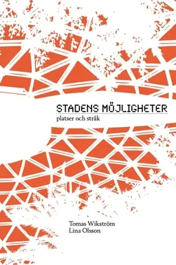 Stadens möjligheter : platser och stråk