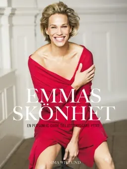 Emmas skönhet : en personlig guide till ett snyggare yttre