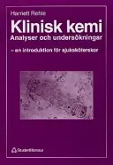 Klinisk kemi : analyser och undersökningar : en introduktion för sjuksköterskor