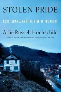 Stolen pride : loss, shame, and the rise of the right
