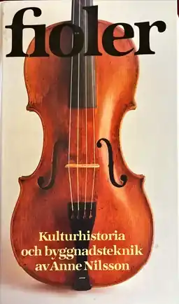 Fioler : kulturhistoria och byggnadsteknik