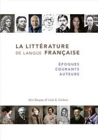 La littérature de langue française : époques, courants, auteurs