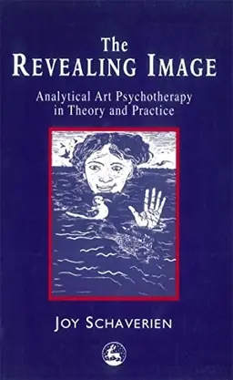 The revealing image : analytical art psychotherapy in theory and practice