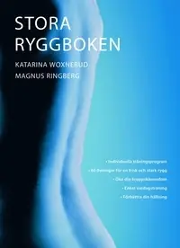 Stora ryggboken: [individuella träningsprogram : 60 övningar för en frisk och stark rygg : öka din kroppskännedom : enkel vardagsträning : förbättra din hållning]/