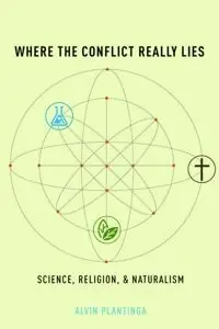 Where the conflict really lies : science, religion, and naturalism
