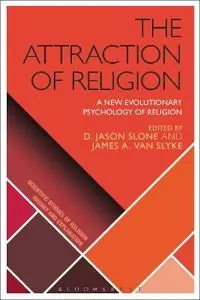 The attraction of religion : a new evolutionary psychology of religion