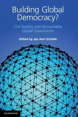Building global democracy? : civil society and accountable global governance
