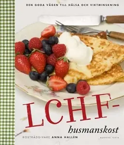 LCHF-husmanskost : den goda vägen till hälsa och viktminskning - Begagnad bok