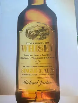 Stora boken om whisky : Scotch, Irish, Canadian, Bourbon, Tennessee sour mash m. fl. : plus en omfattande smakguide till single malts och många andra sorters whisky