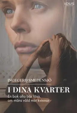 I dina kvarter : en bok alla bör läsa, om mäns våld mot kvinnor