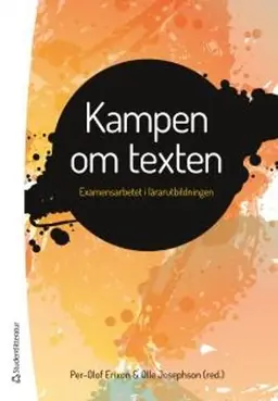 Kampen om texten : examensarbetet i lärarutbildningen