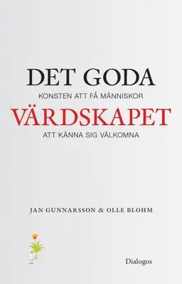 Det goda värdskapet : konsten att få människor att känna sig välkomna