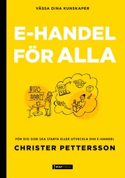 E-handel för alla : För dig som ska starta eller vill utveckla din e-handel.