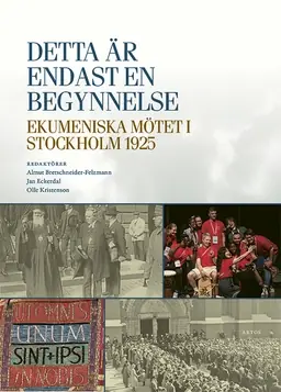 Detta är endast en begynnelse : ekumeniska mötet i Stockholm 1925