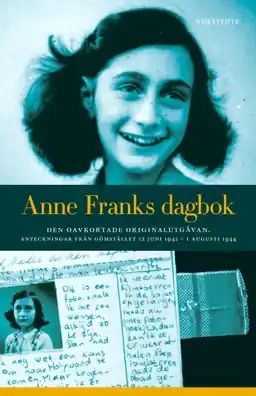 Anne Franks dagbok : den oavkortade originalutgåvan - anteckningar från gömstället 12 juni 1942 - 1 augusti 1944