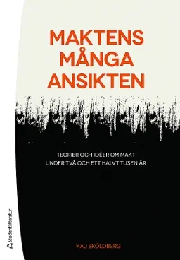 Maktens många ansikten : teorier och idéer om makt under två och ett halvt tusen år - Begagnad bok
