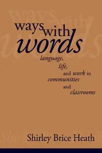 Ways with words : language, life, and work in communities and classrooms