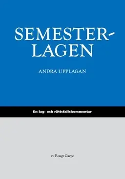 Semesterlagen : en lag- och rättsfallskommentar till semesterlagen
