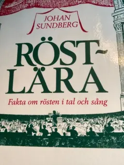 Röstlära : fakta om rösten i tal och sång