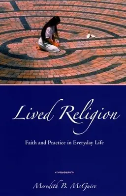 Lived religion : faith and practice in everyday life - Begagnad bok