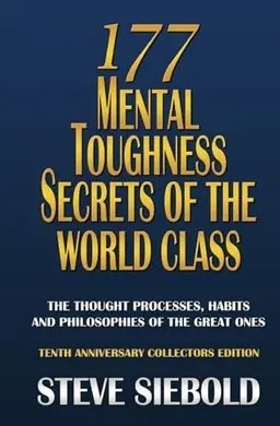 177 mental toughness secrets of the world class : the thought processes, habits and philosophies of the great ones
