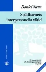 Spädbarnets interpersonella värld : Ett psykoanalytiskt och utvecklingspsyk