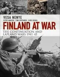 Finland at war : the Continuation and Lapland Wars 1941-45