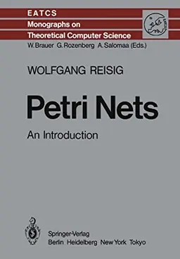 Petri Nets: An IntroductionMonographs in Theoretical Computer Science. An EATCS Series