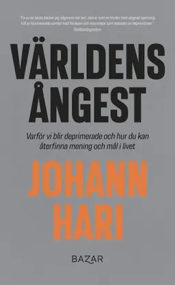 Världens ångest : Varför vi blir deprimerade och hur du kan återfinna mening och mål i livet