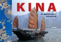 Kina : en upptäcktsresa i ord och bild