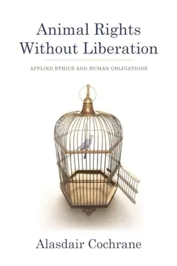 Animal rights without liberation : applied ethics and human obligations