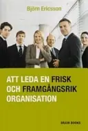 Att leda en frisk och framgångsrik organisation