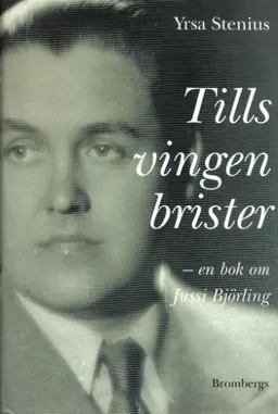 Tills vingen brister : en bok om Jussi Björling