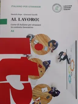 Al lavoro! Corso di italiano per stranieri in contesto lavorativo A1