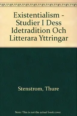 Existentialismen : studier i dess idétraditioner och litterära yttringar