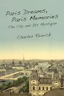 Paris dreams, Paris memories : the city and its mystique