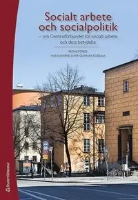 Socialt arbete och socialpolitik - om Centralförbundet för socialt arbete och dess betydelse