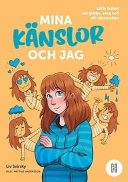 Mina känslor och jag : lätta boken om glädje, sorg och allt däremellan