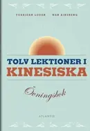 Tolv lektioner i kinesiska : övningsbok risnedsättning