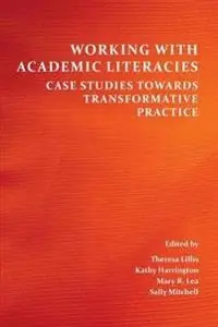 Working with academic literacies : case studies towards transformative practice