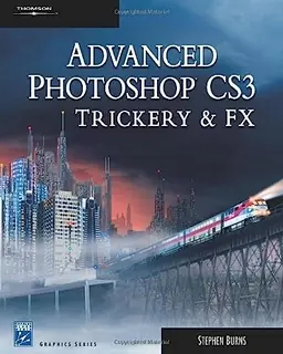 Advanced Photoshop CS3 Trickery & FxCharles River Media graphicsGraphics series